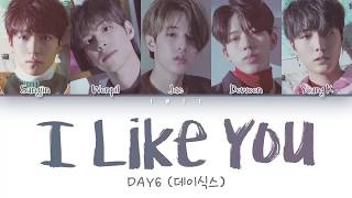 DAY6 데이식스  I Like You 좋아합니다 HanRomEng Color Coded Lyrics한국어 가사 [upl. by Schaumberger]