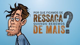 Por Que Ficamos de Ressaca Quando Bebemos Demais [upl. by Ttevy]