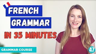 Review Your French Grammar In 35 minutes  French Grammar Course  Learn French at home 🇫🇷 [upl. by Trimmer]