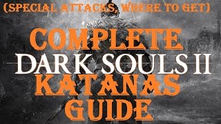 Dark Souls 2  Complete Katanas Guide [upl. by Ennaoj]