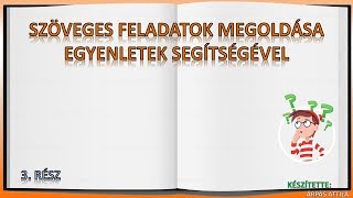 SZÖVEGES FELADATOK MEGOLDÁSA EGYENLETEK SEGÍTSÉGÉVEL – 3 RÉSZ [upl. by Ecikram]