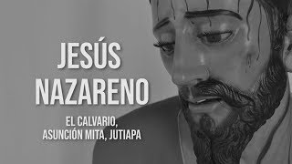 Restauración de Jesús Nazareno  El Calvario Asunción Mita Jutiapa [upl. by Nogaem637]