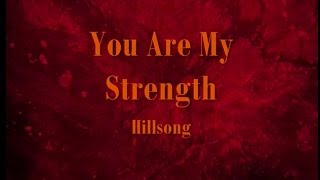 You Are My Strength by Hillsong With Lyrics Worship Video [upl. by Sugna]