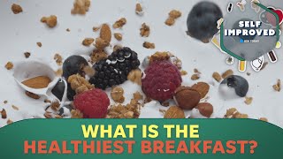 How to have the healthiest breakfast according to a dietician  SELF IMPROVED [upl. by Alahsal]