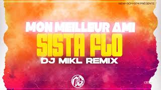 Sista Flo  Mon Meilleur Ami DJ MIKL Remix 2024 [upl. by Refotsirc]