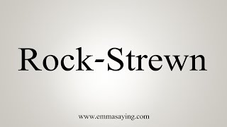 How To Say RockStrewn [upl. by Ania]