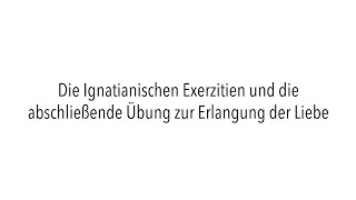 Josef Maureder SJ  Die Ignatianischen Exerzitien u die abschließende Übung zur Erlangung der Liebe [upl. by Initof402]