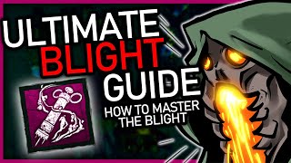 Ultimate Blight Guide  How To Master  Dead By Daylight [upl. by Assirahs113]