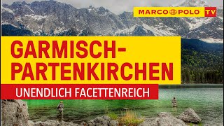 Deutschlands schönste Städte  GarmischPartenkirchen unendlich facettenreich  Marco Polo TV [upl. by Aitselec]