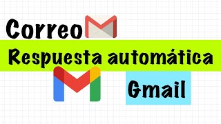 Configurar respuesta automática en Correo Gmail Mail Educación [upl. by Nhar630]