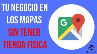 Cómo Aparecer en Google Maps Si Vendes en Linea o no Tienes una Tienda Física [upl. by Eyks]