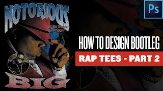 How To Design VINTAGE BOOTLEG RAP TShirts  Part 2 Full PHOTOSHOP Tutorial [upl. by Yliak]