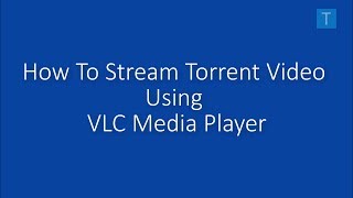 How to Stream torrent Videos  Movies  Files using vlc media player without downloading [upl. by Eimoan]