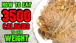 How To Eat 3500 Calories A Day To Gain Weight [upl. by Annabel508]