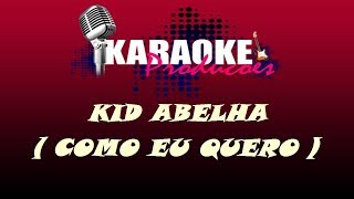 KID ABELHA  COMO EU QUERO  KARAOKE [upl. by Idnat157]