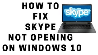 How to Fix Skype Not Opening on Windows 10 [upl. by Clemente764]