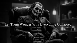 quotLet them WONDER why everything COLLAPSED It’s the CHOES they CREATED  Joker Speech Motivation [upl. by Bellamy]