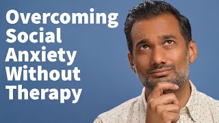 Overcome social anxiety WITHOUT therapy [upl. by Bramwell286]