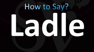 How to Pronounce Ladle CORRECTLY [upl. by Dannel]