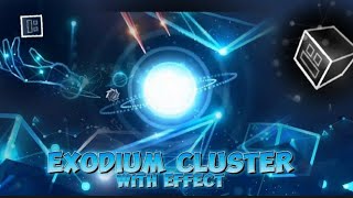 quotExodium Clusterquot By ElMatoSWAG GD211 GD With Effect 2 Level 22 [upl. by Colin511]