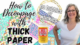 How to Decoupage with Thick Paper  NO BUBBLES or WRINKLES [upl. by Ambros]