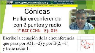 Cónicas Hallar circunferencia con 2 puntos y radio 1bat 06 015 José Jaime Mas [upl. by Adlaremse678]