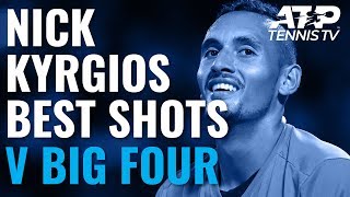 Nick Kyrgios Best Ever Shots vs Big Four [upl. by Arol]