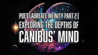 Poet Laureate Infinity Part 2  Exploring the Depths of Canibus’ Mind [upl. by Jerz]