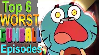 Top 6 Worst Gumball Episodes [upl. by Hemminger15]