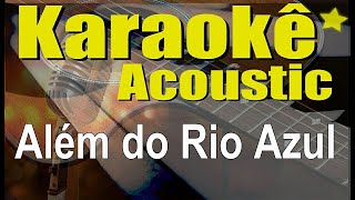 Além do Rio Azul  Voz da Verdade Karaokê Acústico playback [upl. by Atillertse179]