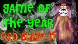 GAME OF THE YEAR 420 BLAZE IT [upl. by Oiredised]