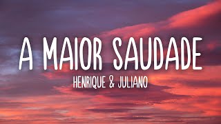 A Maior Saudade  Henrique Juliano Letra [upl. by Faulkner]