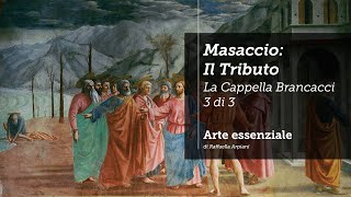 Masaccio Il tributo  La Cappella Brancacci 3 di 3 [upl. by Horsey]