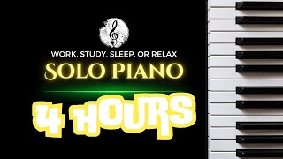 4 Hours of Solo Piano The Best Music for Sleep Study and Work [upl. by Khichabia]