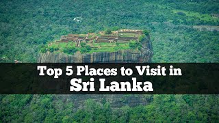 Top 5 Places to visit in Sri Lanka [upl. by Idissac590]