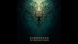 Submerged Dimensions [upl. by Zsa Zsa464]