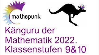 Känguru der Mathematik 2022 Deutschland Klassenstufen 9 amp 10 [upl. by Rhu193]