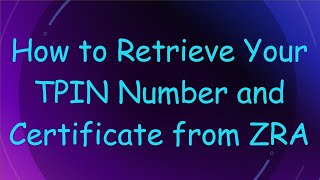 How to Retrieve Your TPIN Number and Certificate from ZRA [upl. by Ayanet]