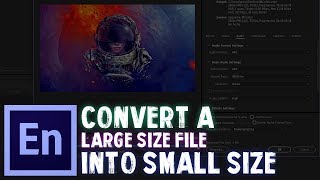 How to Convert A Large File Into Smaller Size  Media Encoder Tutorial [upl. by Solenne]