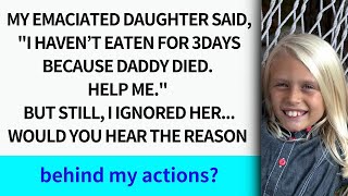 My emaciated daughter saidI haven’t eaten for 3days because dad died Help me But I ignored [upl. by Nesto]