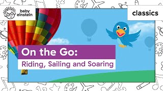 Learning Vehicles with Toddlers  On the Go Riding Sailing and Soaring  Baby Einstein [upl. by Jacques986]