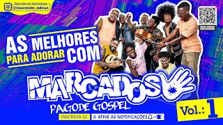 MARCADOS  Pagode Gospel  As Melhores do Pagode Gospel  Ao Vivo 10 [upl. by Eldridge]