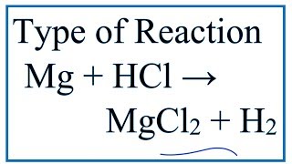 Type of Reaction for Mg  HCl  MgCl2  H2 [upl. by Ahsinnod201]