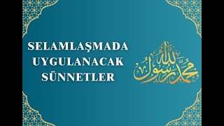 Peygamber Efendimiz Aleyhisselatu vesselamın selamlaşmada sünnetleri [upl. by Htiekal]