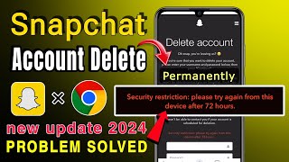 Security Restrictions Delete in 72 hours problem In Snapchat  How To Delete Snapchat Account 2024 [upl. by Zandt922]