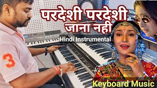 Pardesi Pardesi Jana Nahi  Instrumental music  Pardesi Pardesi  Raja Hindustani  Live Instrument [upl. by Ediva]