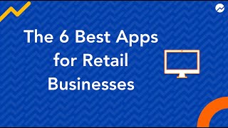 The 6 Best Apps for Retail Businesses [upl. by Ekusuy896]