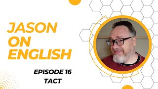 Episode 16  Tact  Jason On English [upl. by Atnwahs994]