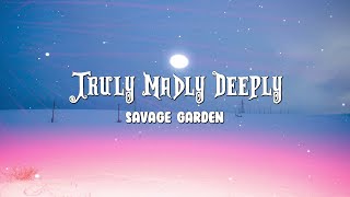 Savage Garden  Truly Madly Deeply Lyrics [upl. by Bridge670]