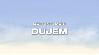 BUTRIN IMERI  DUJEM Lyrics [upl. by Odlaw]